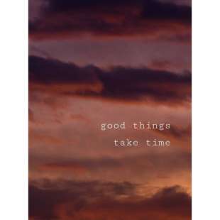 Schilderij good things take time foto 1